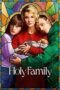 Nonton Film Holy Family Season 1 (2022) Terbaru Nonton Film Holy Family Season 1 (2022) Terbaru